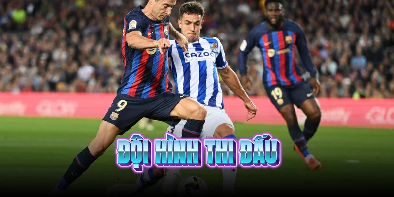 doi-hinh-thi-dau-barcelona-vs-sociedad