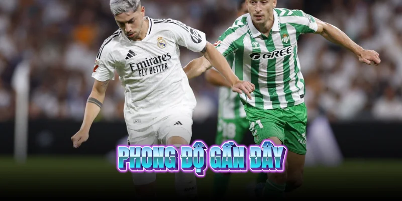 phong-do-gan-day-real-betis-vs-real-madrid
